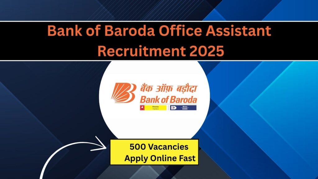 Bank of Baroda Office Assistant Recruitment 2025 Out – 500 Vacancies, Apply Online Fast! 1 Bank of Baroda Office Assistant Recruitment 2025