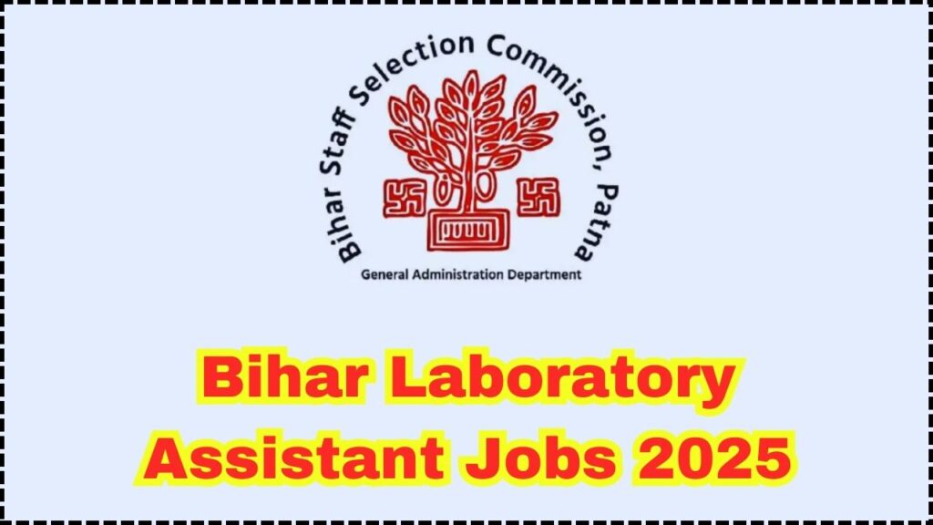 Bihar Laboratory Assistant Jobs 2025: No Experience Needed for These High-Paying Government Posts! 1 Bihar Laboratory Assistant Jobs 2025