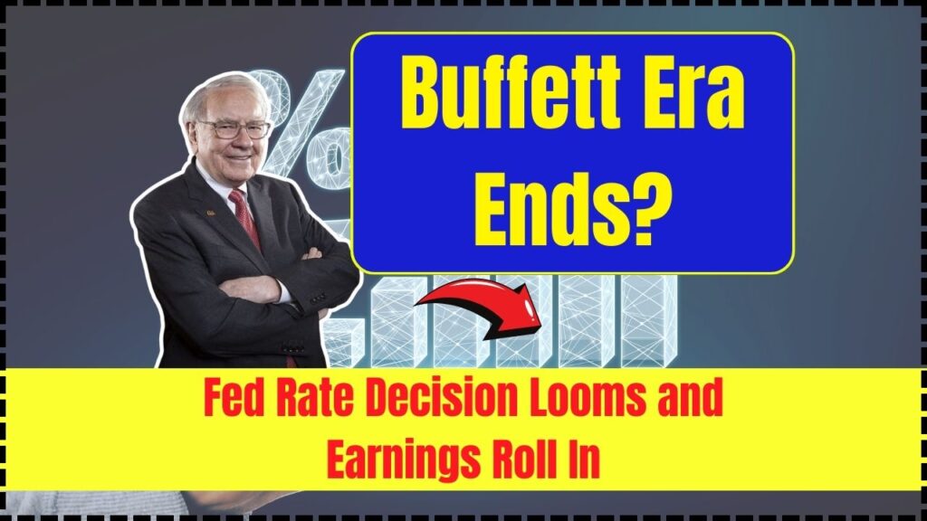 Buffett Era Ends? Fed Rate Decision Looms and Earnings Roll In – Huge Week for Investors 1 Buffett Era Ends