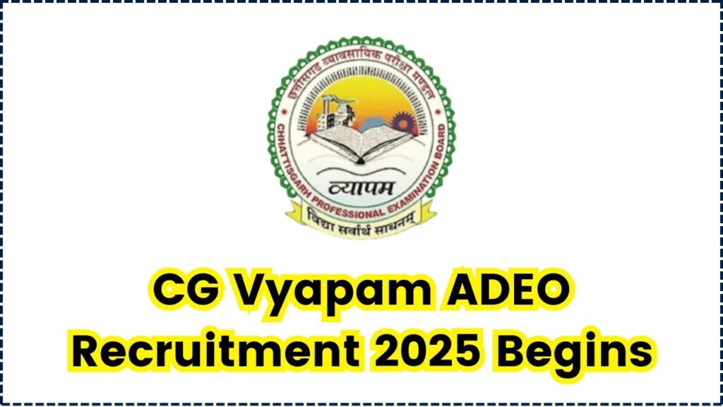 CG Vyapam ADEO Recruitment 2025 Begins – Apply Now Before It’s Too Late! 1 CG Vyapam ADEO Recruitment 2025