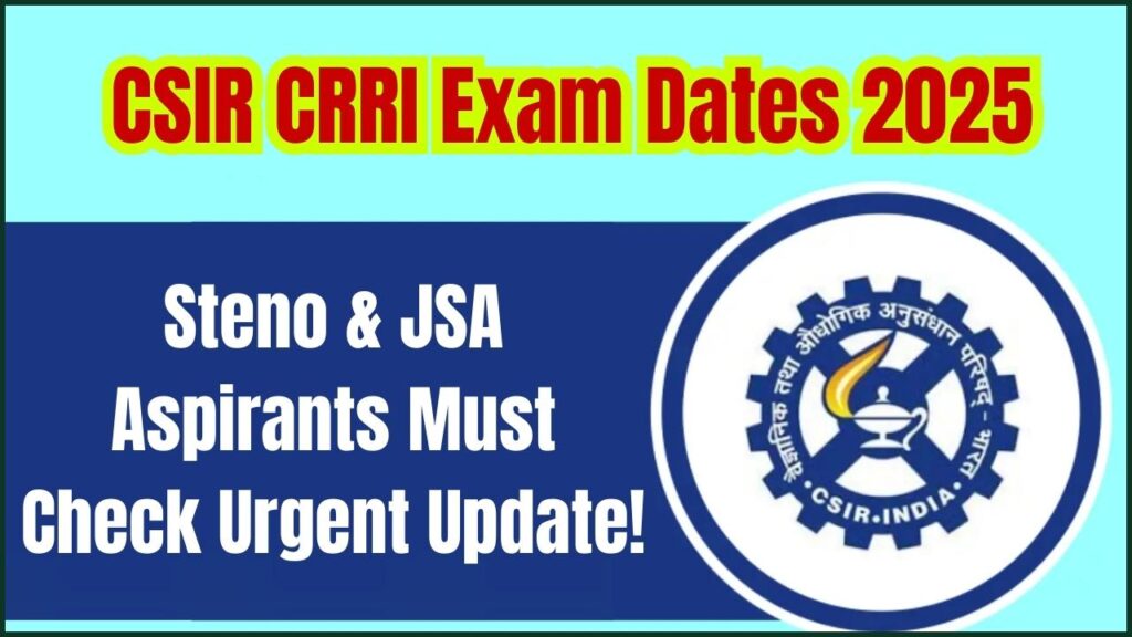CSIR CRRI Exam Dates 2025 Announced: Steno and JSA Aspirants Must Check This Urgent Update! 1 CSIR CRRI Exam Dates 2025 Announced