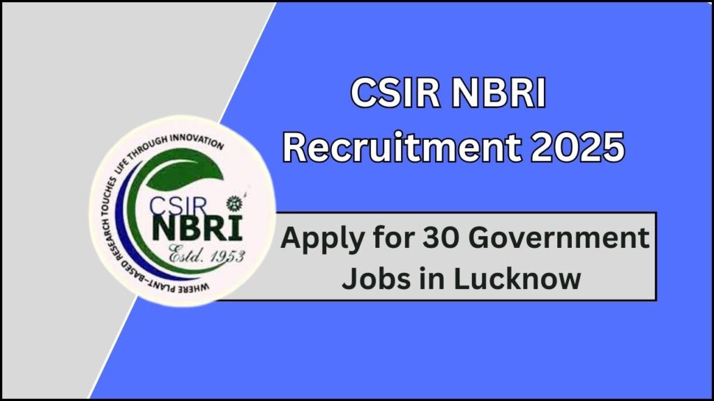 CSIR NBRI Recruitment 2025: Apply for 30 Government Jobs in Lucknow – Eligibility, Posts, and How to Apply 1 CSIR NBRI Recruitment 2025