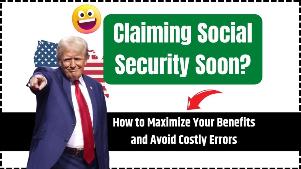 Claiming Social Security Soon? How to Maximize Your Benefits and Avoid Costly Errors 1 Claiming Social Security Soon