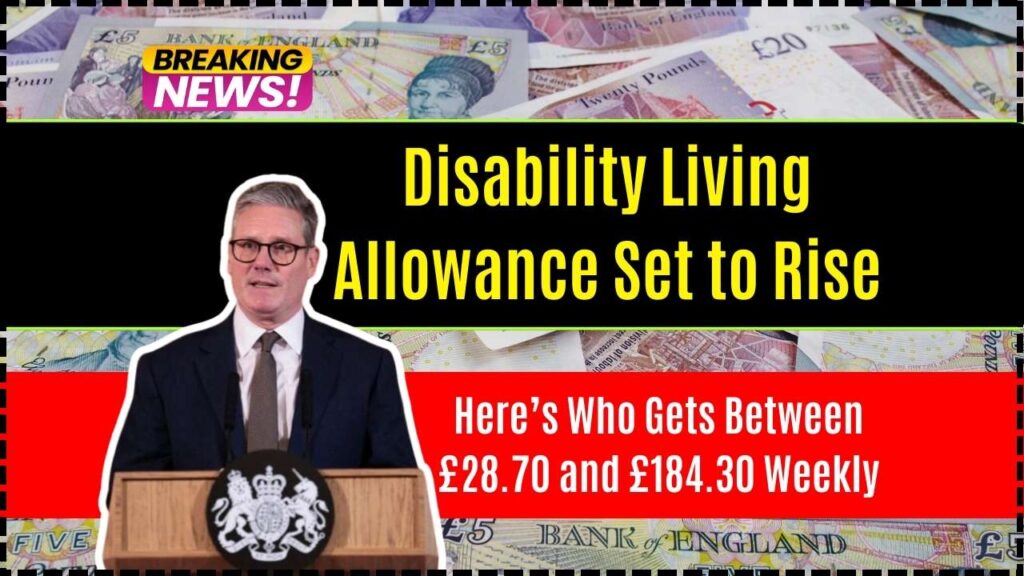 Disability Living Allowance Set to Rise – Here’s Who Gets Between £28.70 and £184.30 Weekly 1 Disability Living Allowance Set to Rise
