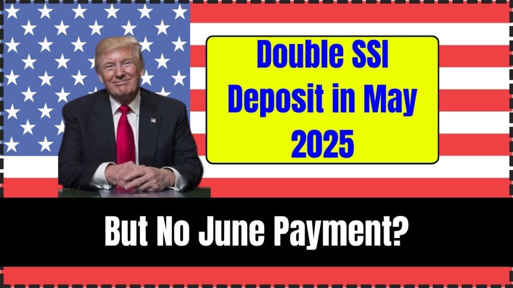 Double SSI Deposit in May 2025; But No June Payment? What Every Recipient Must Know 1 Double SSI Deposit in May 2025