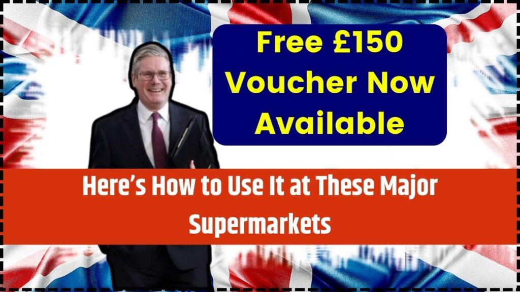 Free £150 Voucher Now Available – Here’s How to Use It at These Major Supermarkets 1 Free £150 Voucher Now Available