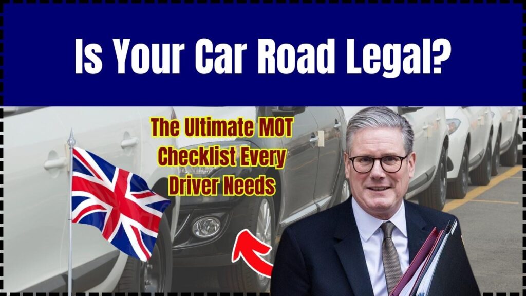 Is Your Car Road Legal? The Ultimate MOT Checklist Every Driver Needs 1 Is Your Car Road Legal