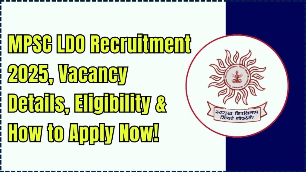MPSC LDO Recruitment 2025: Vacancy Details, Eligibility & How to Apply Now! 1 MPSC LDO Recruitment 2025