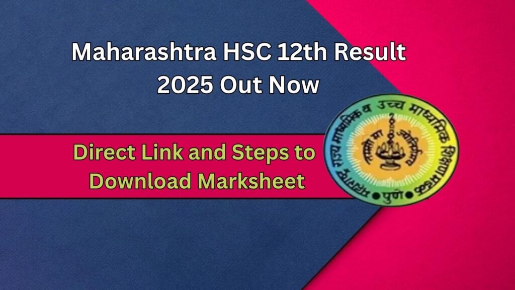 Maharashtra HSC 12th Result 2025 Out Now – Direct Link and Steps to Download Marksheet 1 Maharashtra HSC 12th Result 2025 Out Now