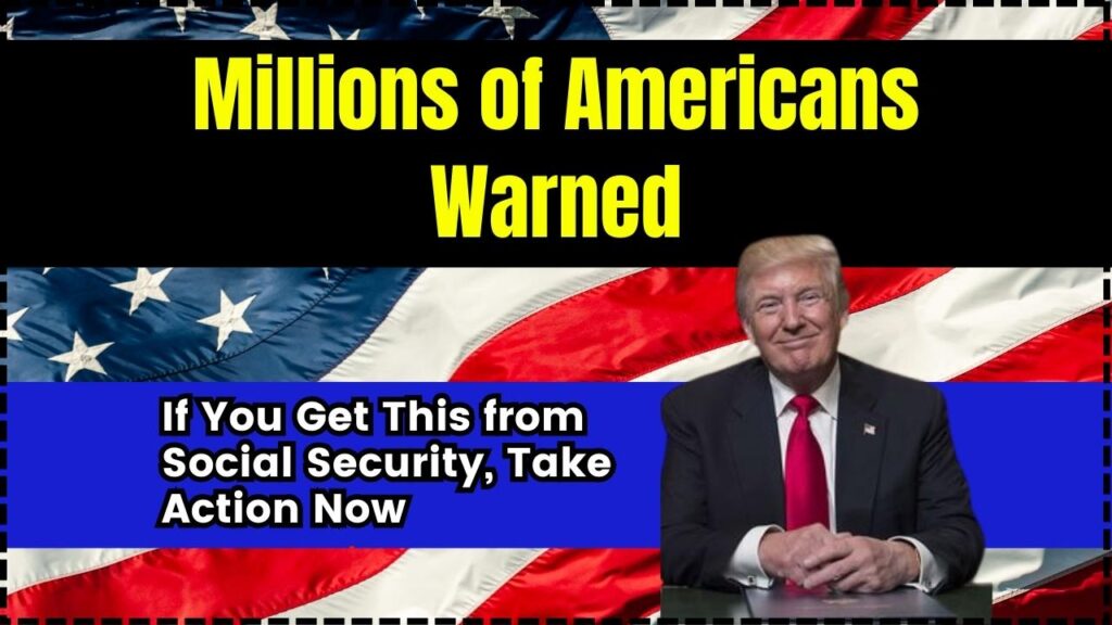 Millions of Americans Warned: If You Get This from Social Security, Take Action Now 1 Millions of Americans Warned If You Get This from Social Security, Take Action Now