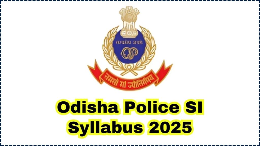 Odisha Police SI Syllabus 2025 Released – Download PDF & Start Preparing Now! 1 Odisha Police SI Syllabus 2025