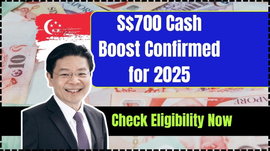S$700 Cash Boost Confirmed for 2025; Check the New Payment Dates and Eligibility Now 1 S$700 Cash Boost Confirmed for 2025