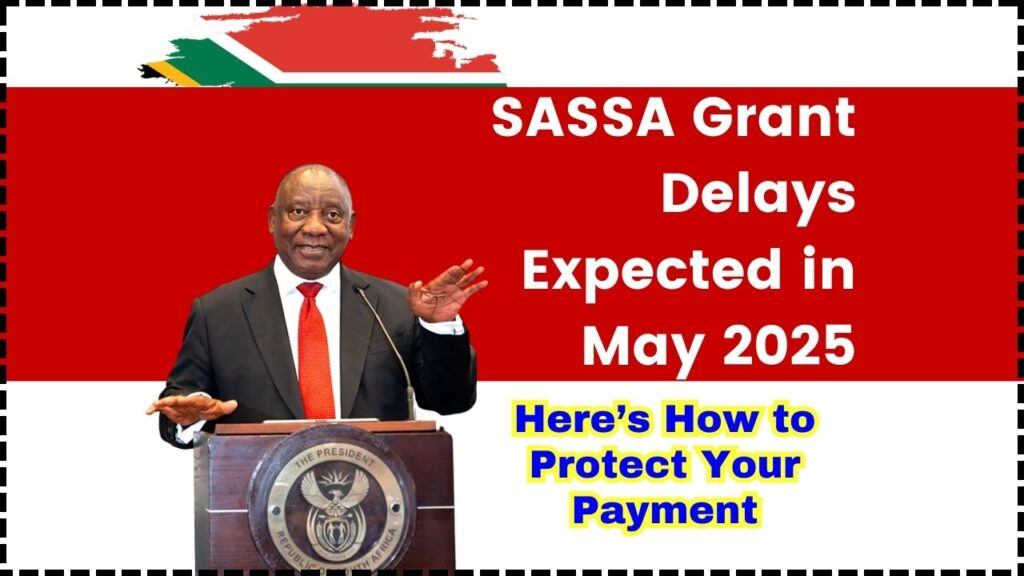 SASSA Grant Delays Expected in May 2025; Here’s Why and How to Protect Your Payment 1 SASSA Grant Delays Expected in May 2025