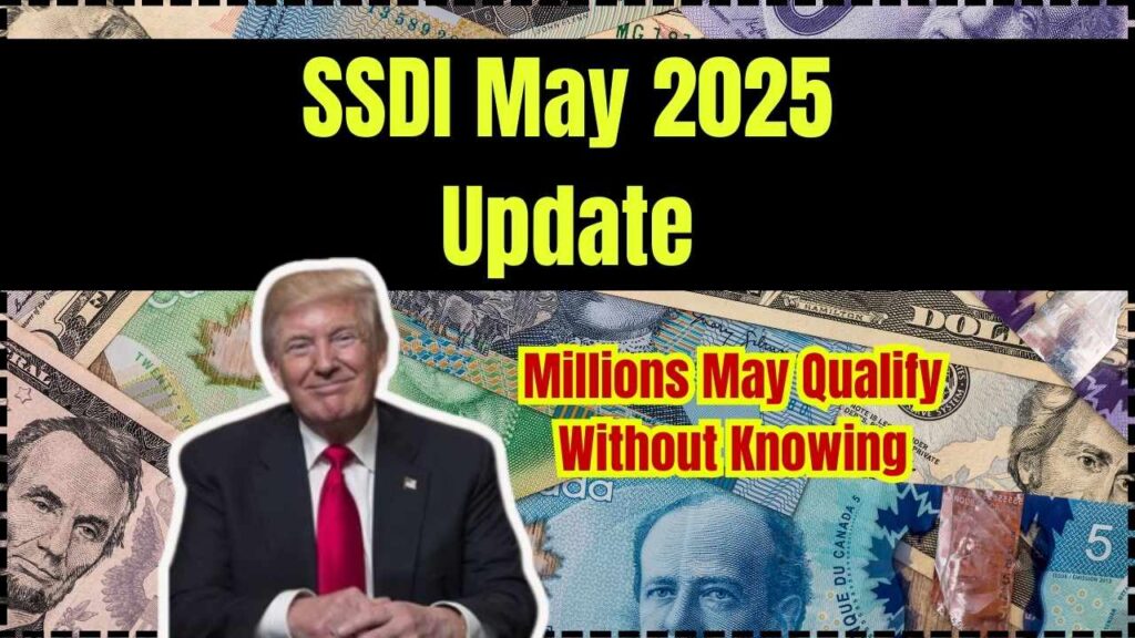 SSDI May 2025 Update: Millions May Qualify Without Knowing; Are You One of Them? 1 SSDI May 2025 Update