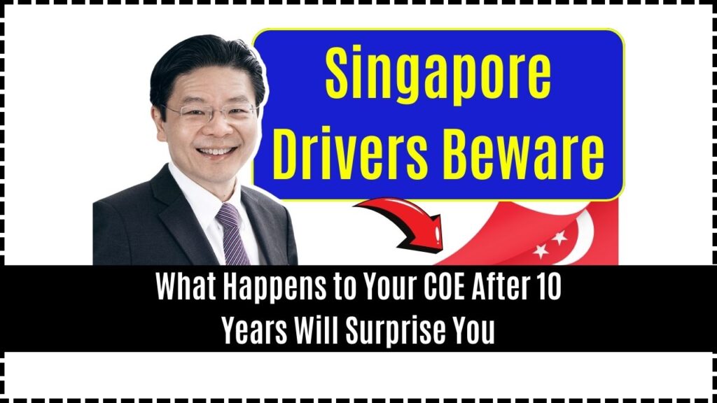 Singapore Drivers Beware: What Happens to Your COE After 10 Years Will Surprise You 1 Singapore Drivers Beware What Happens to Your COE After 10 Years Will Surprise You