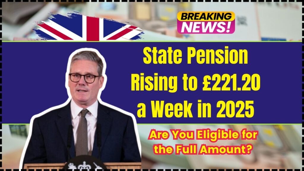 State Pension Rising to £221.20 a Week in 2025 – Are You Eligible for the Full Amount? 1 State Pension Rising to £221.20 a Week in 2025