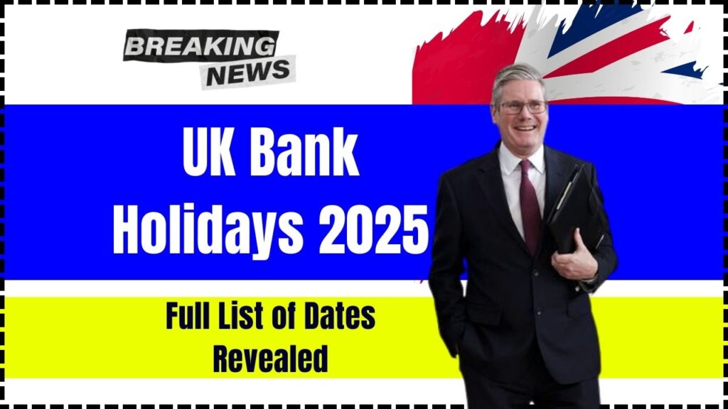 UK Bank Holidays 2025: Full List of Dates Revealed, Here’s How to Turn Them Into 53 Days Off 1 UK Bank Holidays 2025