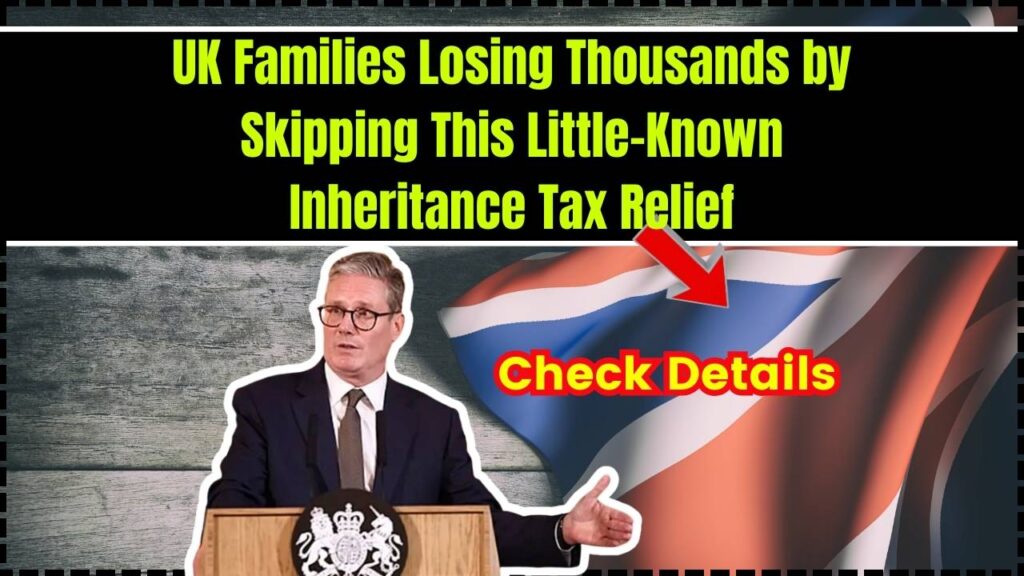 UK Families Losing Thousands by Skipping This Little-Known Inheritance Tax Relief 1 UK Families Losing Thousands by Skipping This Little-Known Inheritance Tax Relief