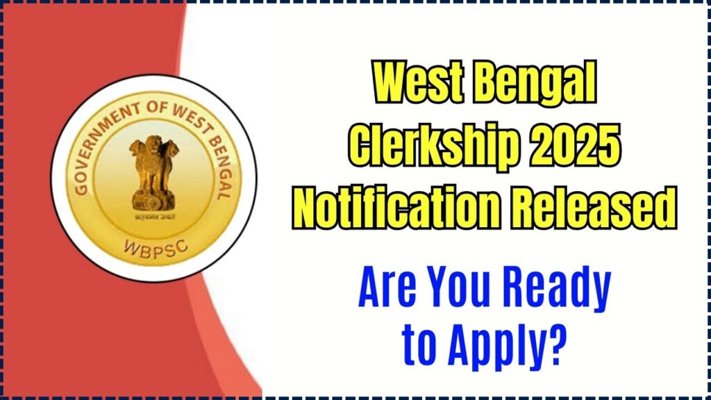 West Bengal Clerkship 2025 Notification Released – Are You Ready to Apply? 1 West Bengal Clerkship 2025 Notification