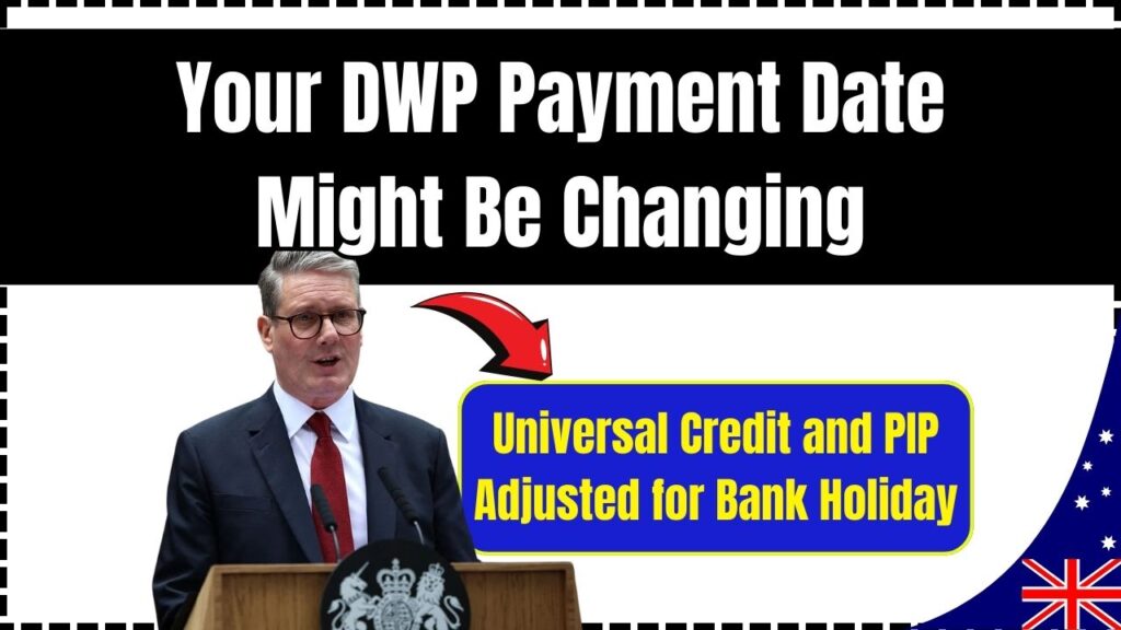 Your DWP Payment Date Might Be Changing: Universal Credit and PIP Adjusted for Bank Holiday 1 Your DWP Payment Date Might Be Changing