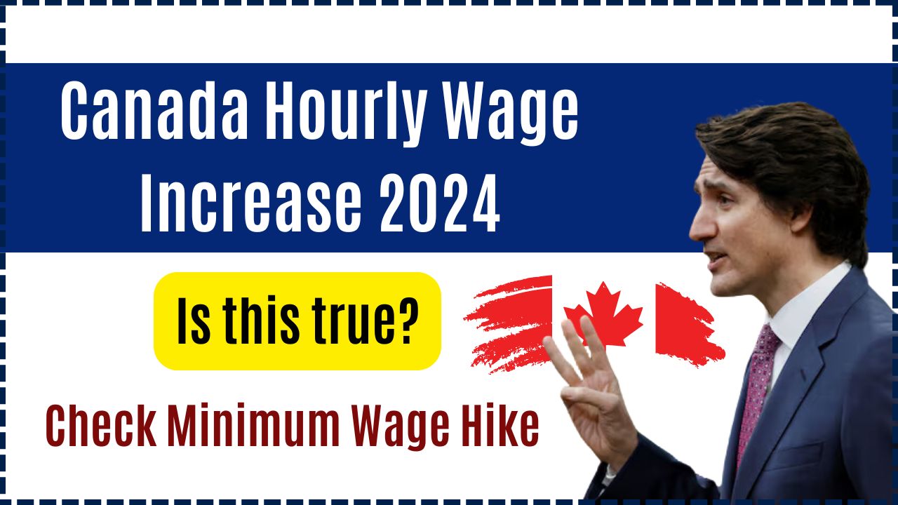 Canada Hourly Wage Increase 2024 Is this true? Check Minimum Wage