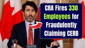 CRA Fires 330 Employees for Fraudulently Claiming CERB 2024