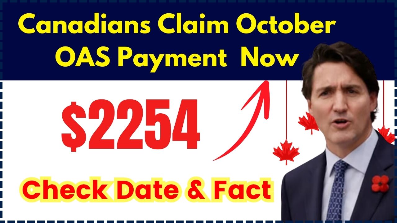 Canadians Can Claim October $2254 OAS Payment in October