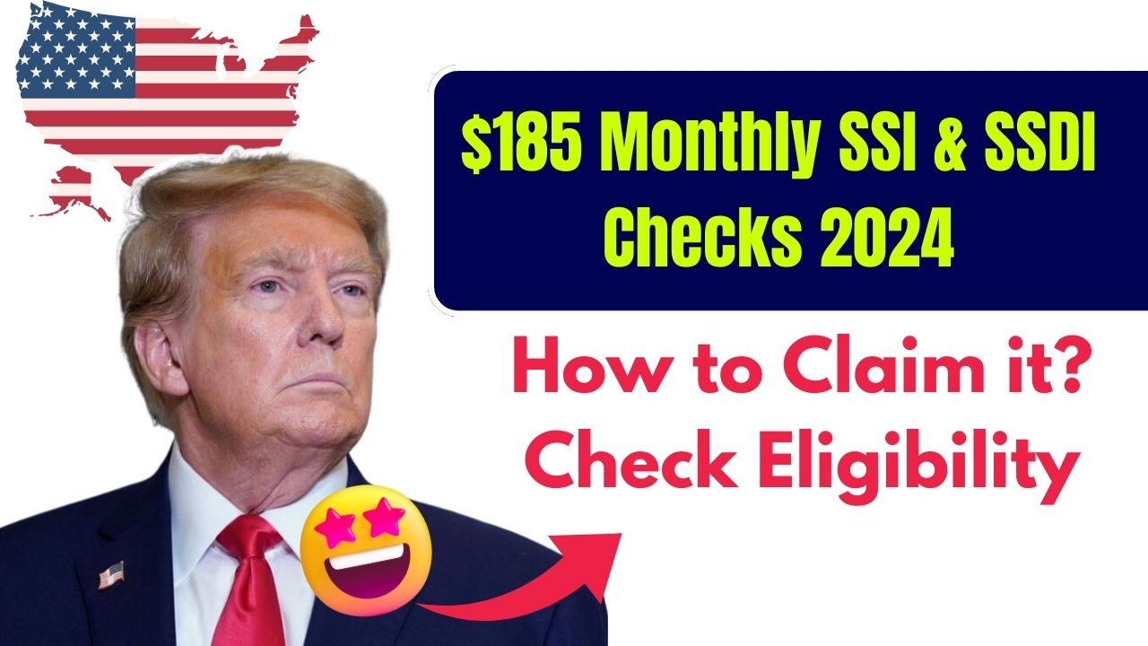 185 Monthly SSI & SSDI Checks 2024 How to Claim it? Check Eligibility