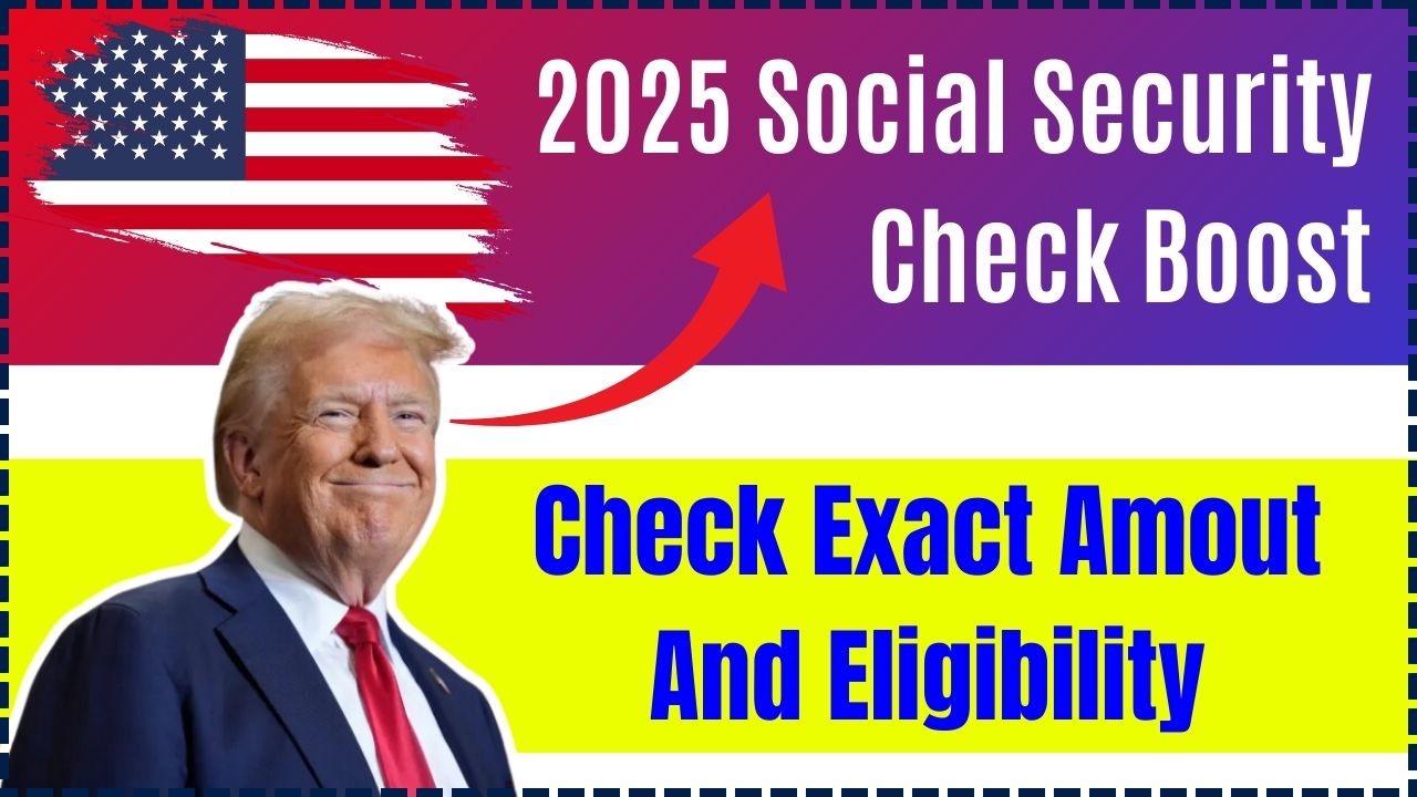 2025 Social Security Check Boost Exact Amount Officially Confirmed for Social Security Checks Delayed 2025 Update