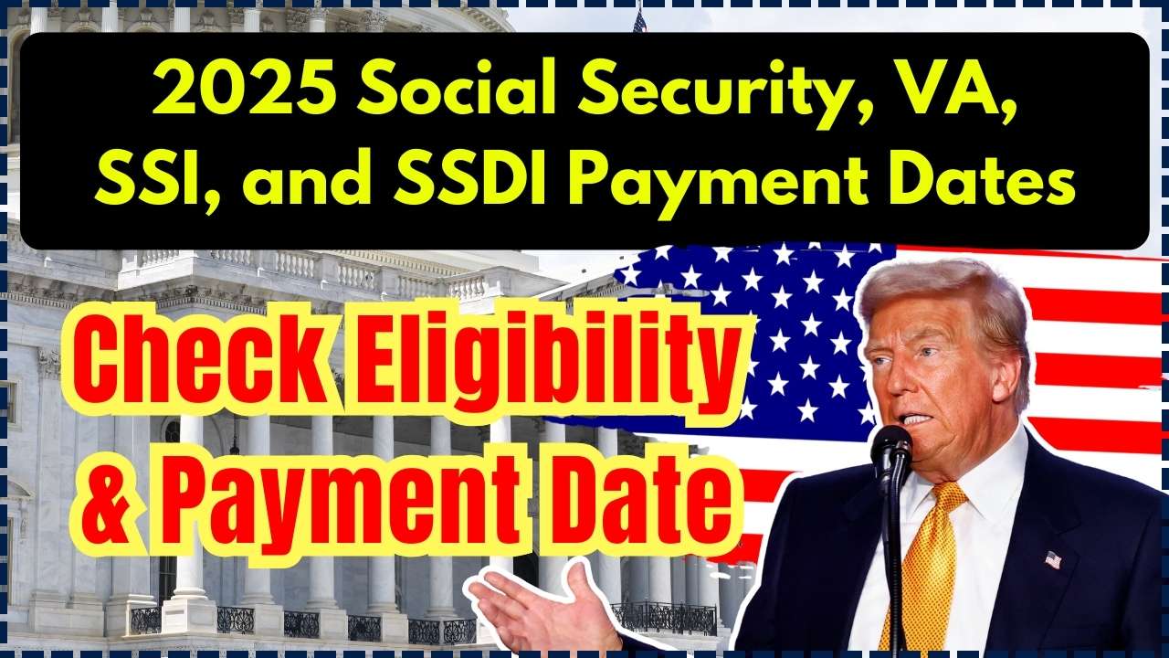 2025 Social Security, VA, SSI, and SSDI Payment Dates Confirmed Check