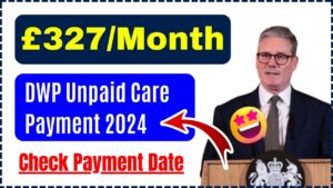 £327/Month DWP Unpaid Care Payment