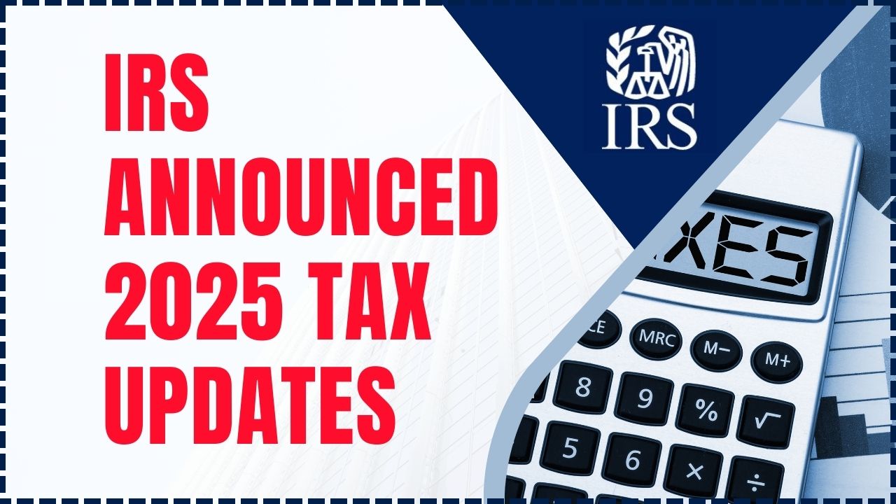 IRS Announcement – Major Tax Changes Coming in 2025, Affecting Millions of Americans