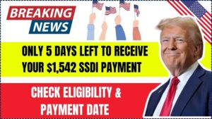 Only 5 Days Left to Receive Your $1,542 SSDI Payment