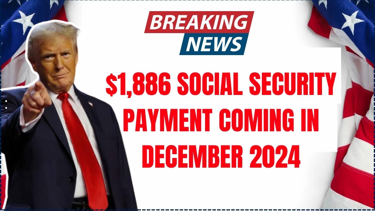 1,886 Social Security Payment Coming in December 2024 Eligibility and