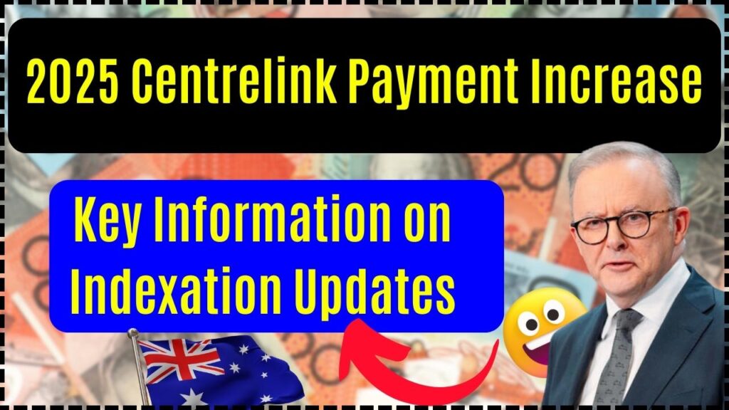 2025 Centrelink Payment Increase: Key Information on Indexation Updates 1 2025 Centrelink Payment Increase