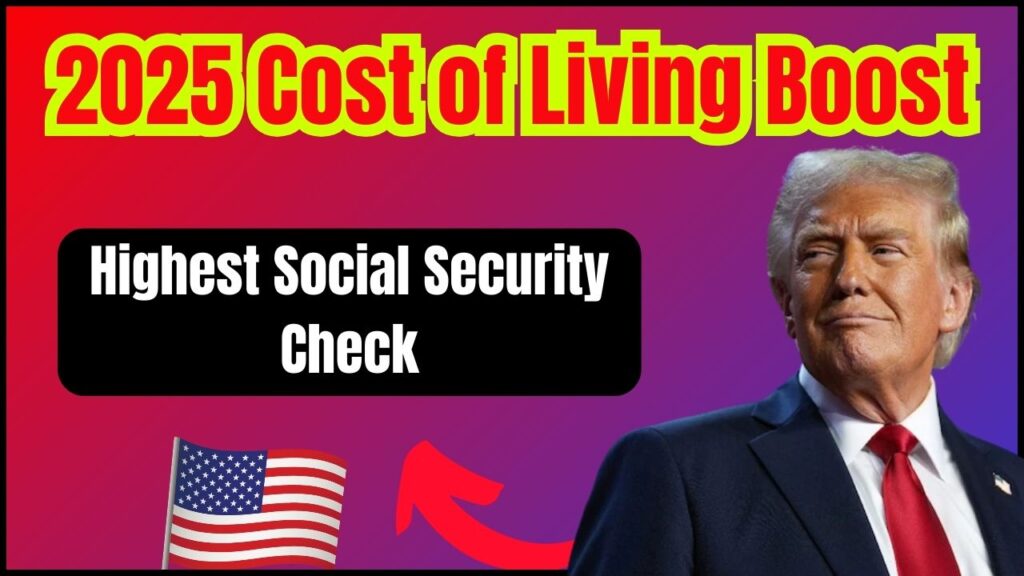 2025 Cost of Living Boost: Steps to Get the Highest Social Security Check 1 2025 Cost of Living Boost