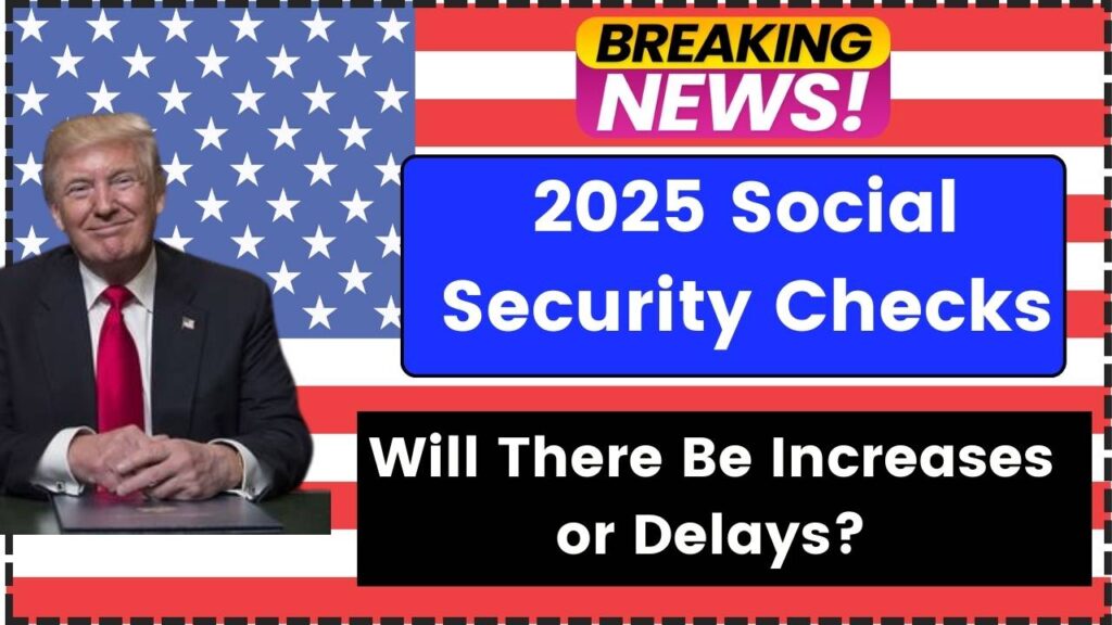 2025 Social Security Checks Will There Be Increases or Delays? LKO