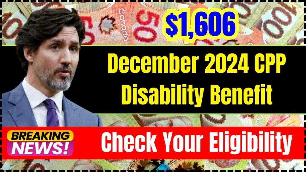 December 2024 $1,606 CPP Disability Benefit: Find Out If You’re Eligible! 1 December 2024 $1,606 CPP Disability Benefit