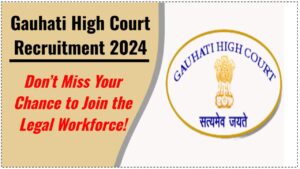 Gauhati High Court Recruitment 2024
