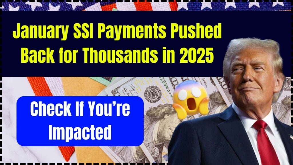 January SSI Payments Pushed Back for Thousands in 2025 Check If You