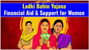 Ladki Bahin Yojana Financial Aid and Support for Women