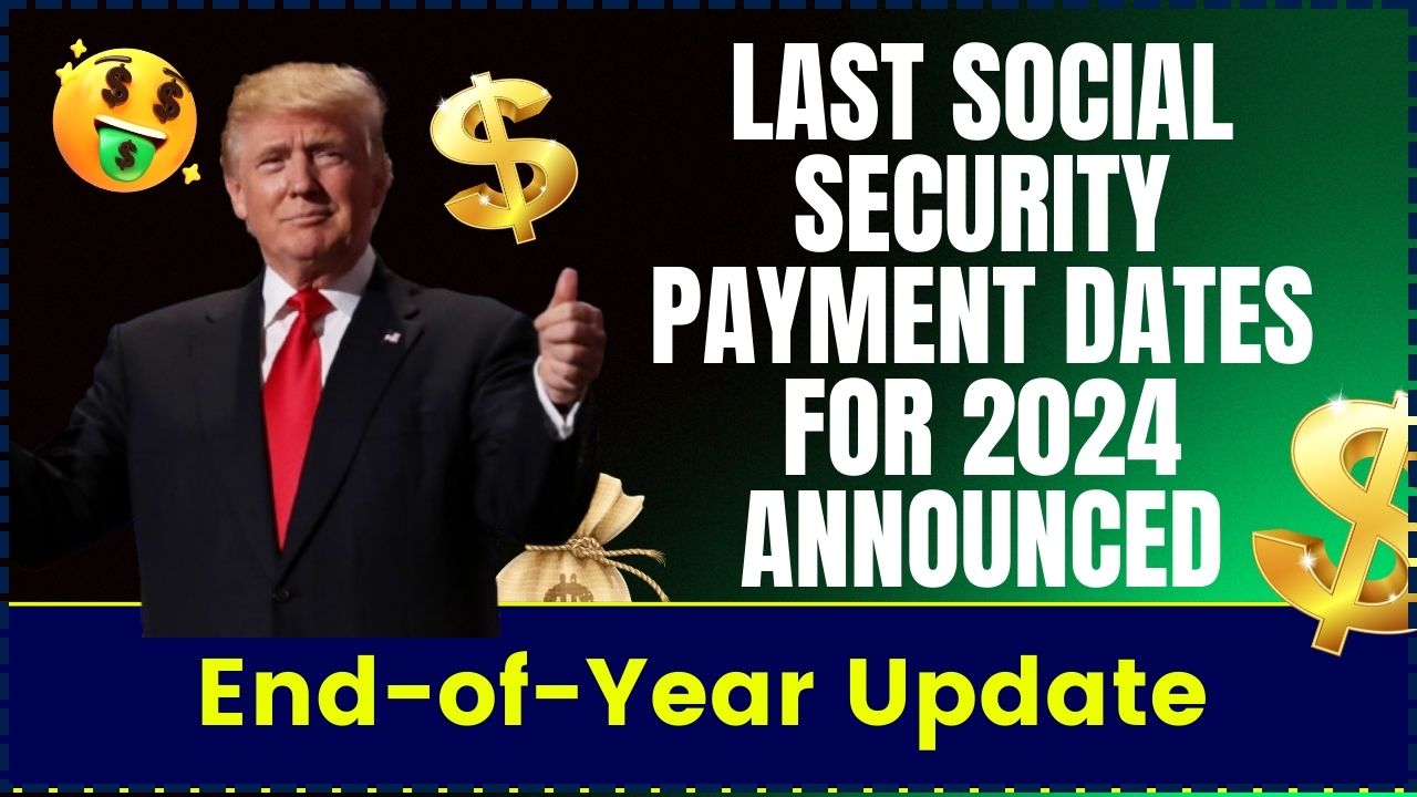 Last Social Security Payment Dates for 2024 Announced! EndofYear