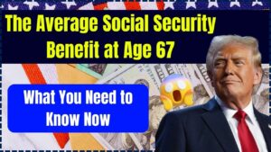 The Average Social Security Benefit at Age 67