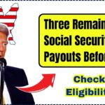 Three Remaining Social Security Payouts Before 2025