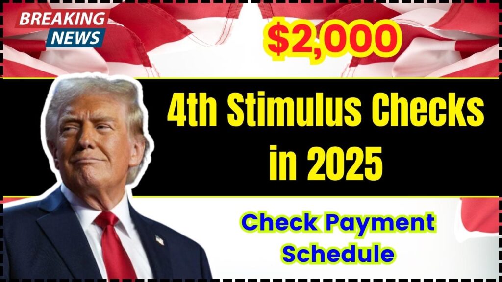 2,000 4th Stimulus Checks in 2025 Are You Eligible to get it? Check