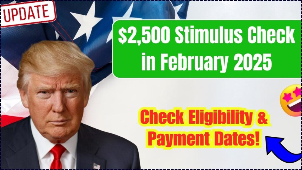 $2,500 Stimulus Check in February 2025 – Check Eligibility & Payment Dates! 1 $2,500 Stimulus Check in February 2025