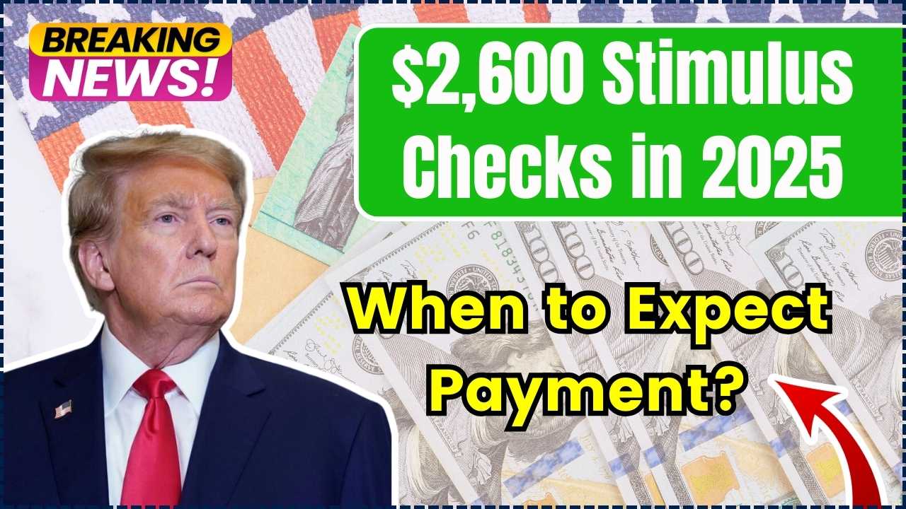 2,600 Stimulus Checks in 2025 Who Qualifies & When to Expect Payment?