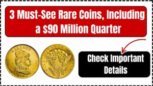 3 Must-See Rare Coins, Including a $90 Million Quarter
