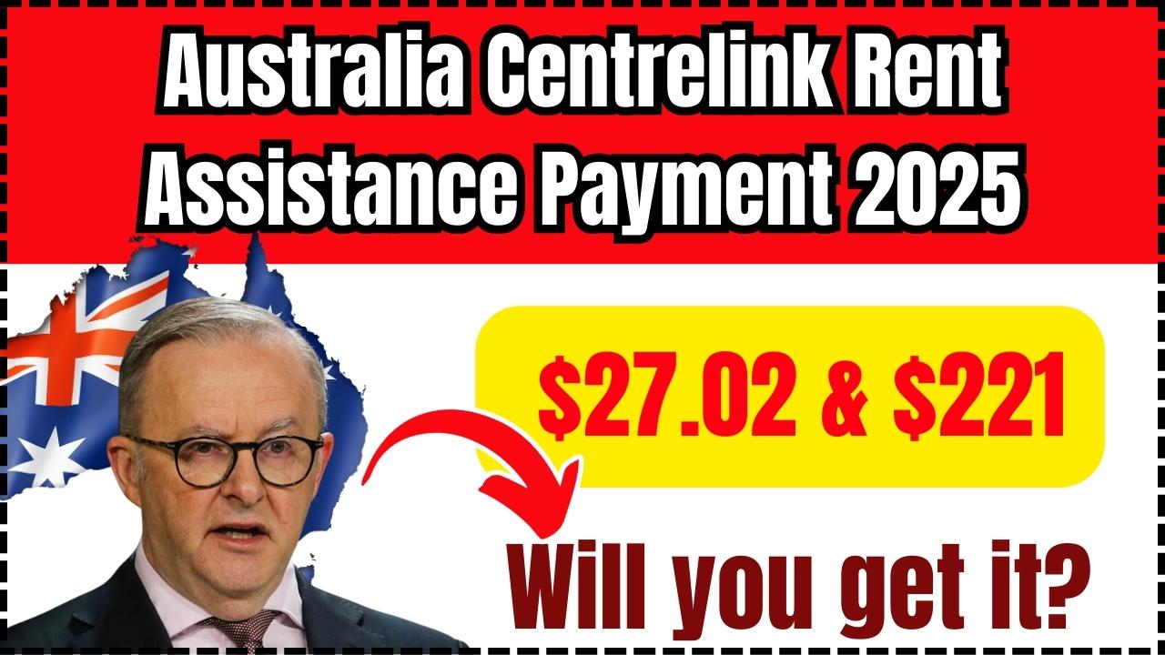 Australia 27.02 & 221 Centrelink Rent Assistance Payment 2025 Will