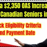 Canada $2,350 OAS Increase For these Canadian Seniors in 2025